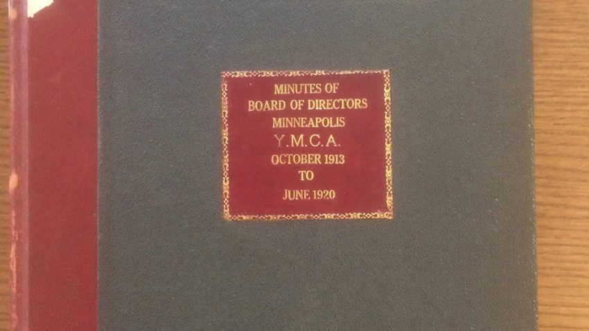 Minutes of YMCA, 1913-1920 talk about the effort behind building the Minneapolis Central YMCA history